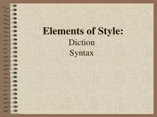 Elements of Style: Diction Syntax