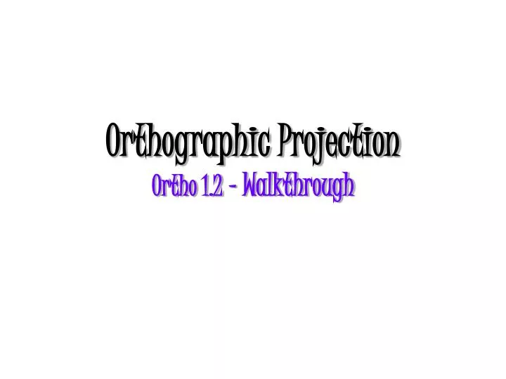 orthographic projection ortho 1 2 walkthrough
