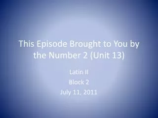 This Episode Brought to You by the Number 2 (Unit 13)