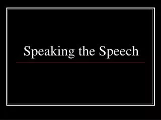 Speaking the Speech