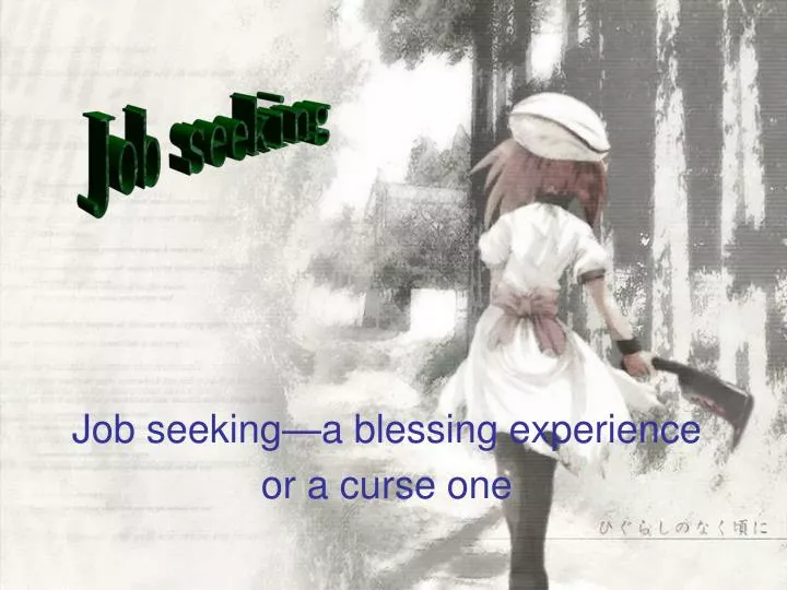 job seeking a blessing experience or a curse one