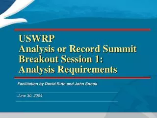 USWRP Analysis or Record Summit Breakout Session 1: Analysis Requirements