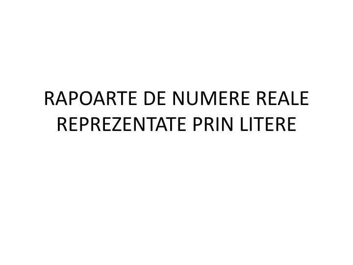 rapoarte de numere reale reprezentate prin litere