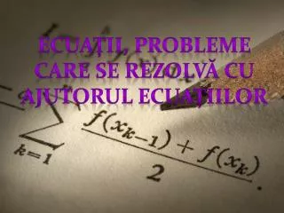 ecua ii probleme care se rezolv cu ajutorul ecua iilor