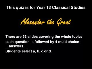 This quiz is for Year 13 Classical Studies