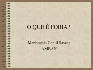 o que fobia