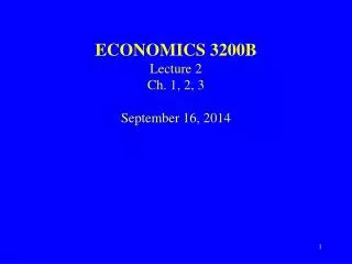 ECONOMICS 3200B Lecture 2 Ch. 1, 2, 3 September 16, 2014