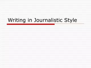 Writing in Journalistic Style