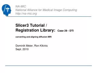Slicer3 Tutorial / Registration Library: Case 29 - DTI converting and aligning diffusion MRI