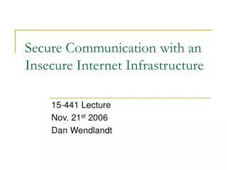 Secure Communication with an Insecure Internet Infrastructure