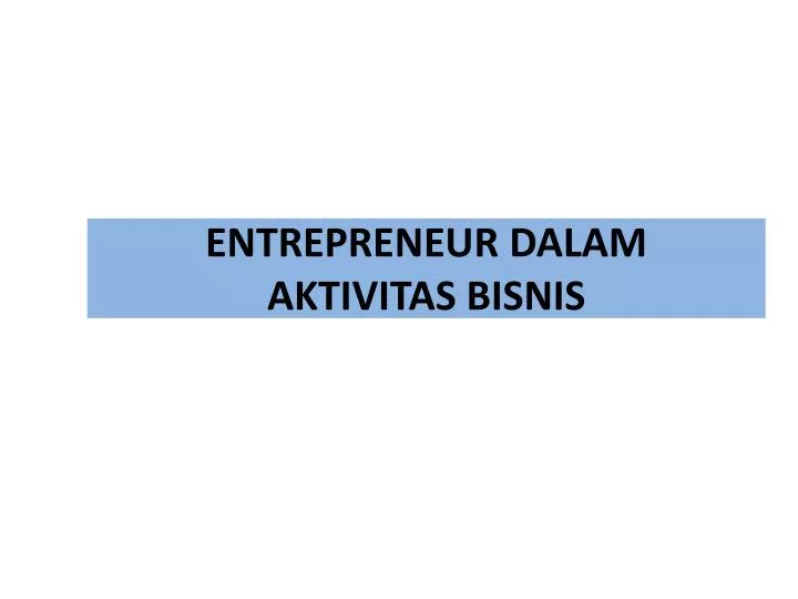 entrepreneur dalam aktivitas bisnis