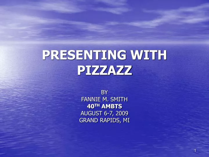 presenting with pizzazz