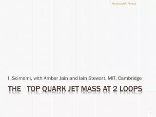 The top quark jet mass at 2 loops