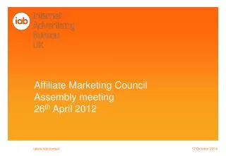 Affiliate Marketing Council Assembly meeting 26 th April 2012