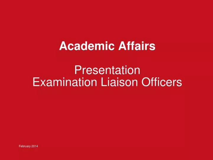 academic affairs presentation examination liaison officers february 2014