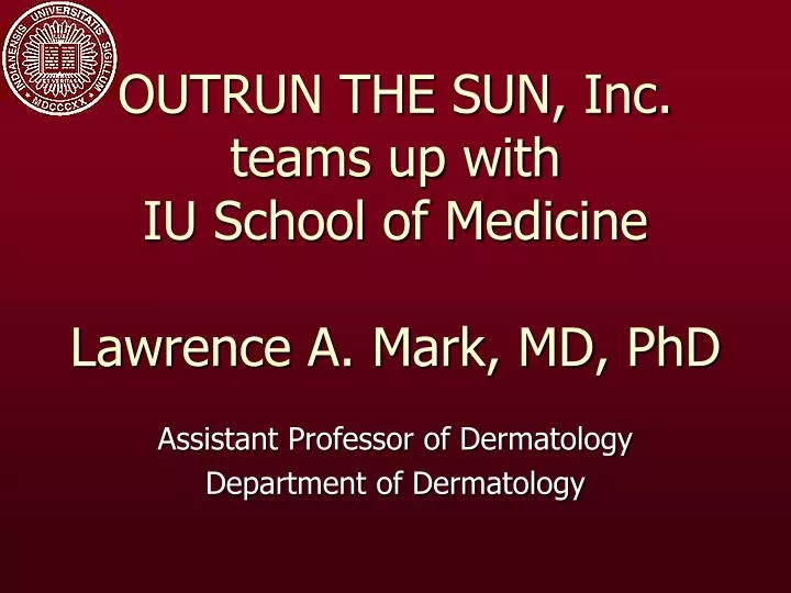 outrun the sun inc teams up with iu school of medicine lawrence a mark md phd