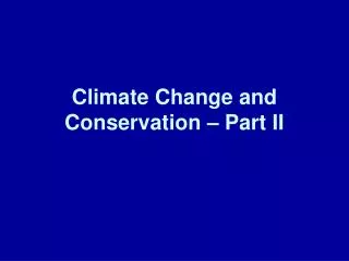 climate change and conservation part ii