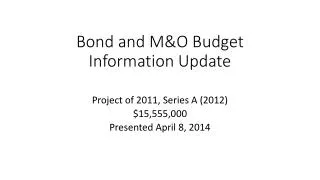 Bond and M&amp;O Budget Information Update