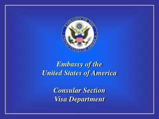 Embassy of the United States of America Consular Section Visa Department