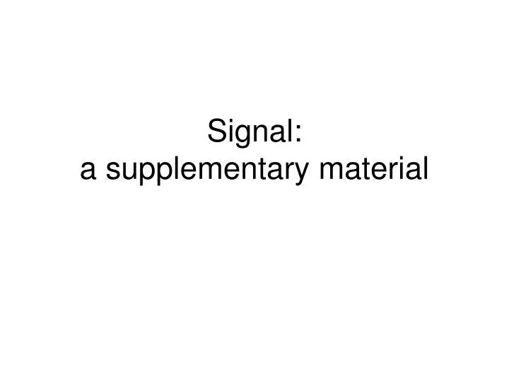 signal a supplementary material