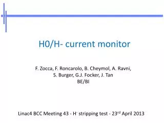 Linac4 BCC Meeting 43 - H - stripping test - 23 rd April 2013