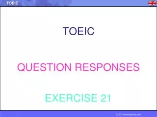 TOEIC QUESTION RESPONSES EXERCISE 21