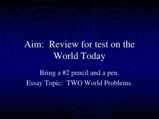 Aim: Review for test on the World Today