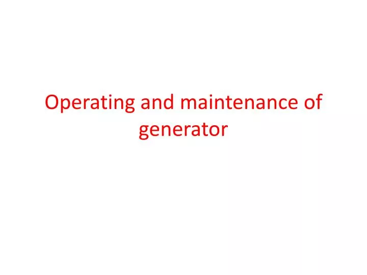 operating and maintenance of generator