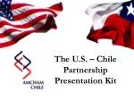 The U.S. – Chile Partnership Presentation Kit - slide 1