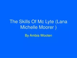 The Skills Of Mc Lyte (Lana Michelle Moorer )