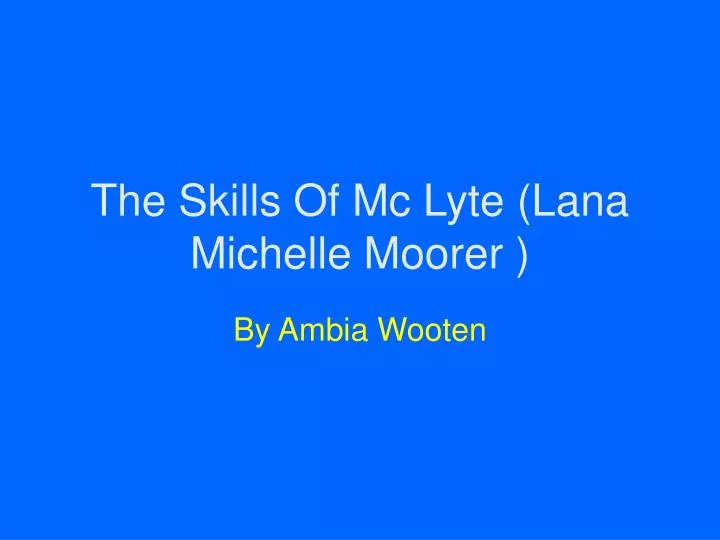 the skills of mc lyte lana michelle moorer