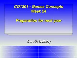 CO1301 - Games Concepts Week 24 Preparation for next year