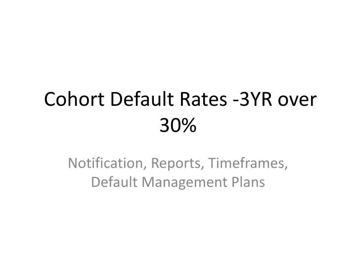cohort default rates 3yr over 30
