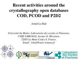 Recent activities around the crystallography open databases COD, PCOD and P2D2 Armel Le Bail