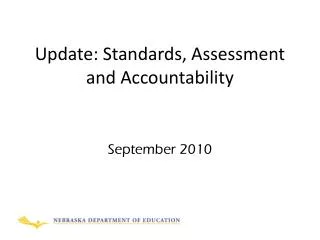 Update: Standards, Assessment and Accountability