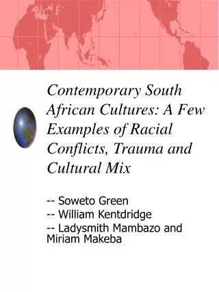 Contemporary South African Cultures: A Few Examples of Racial Conflicts, Trauma and Cultural Mix