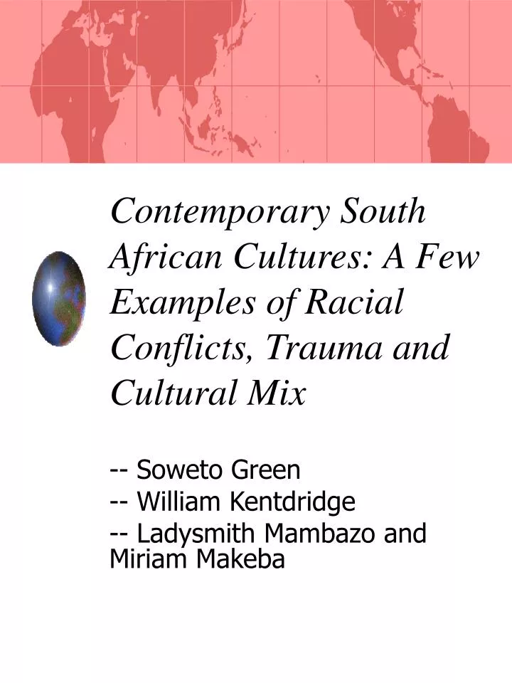contemporary south african cultures a few examples of racial conflicts trauma and cultural mix