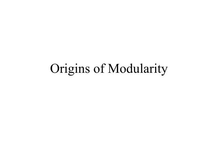 origins of modularity