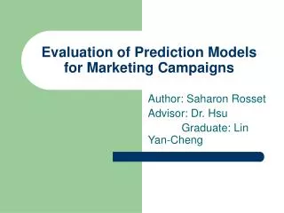 Evaluation of Prediction Models for Marketing Campaigns