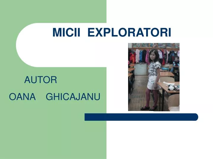 micii exploratori