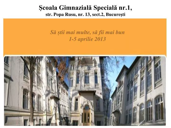 coala gimnazial special nr 1 str popa rusu nr 13 sect 2 bucure ti