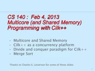 CS 140 : Feb 4, 2013 Multicore (and Shared Memory) Programming with Cilk ++