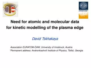 Need for atomic and molecular data for kinetic modelling of the plasma edge David Tskhakaya