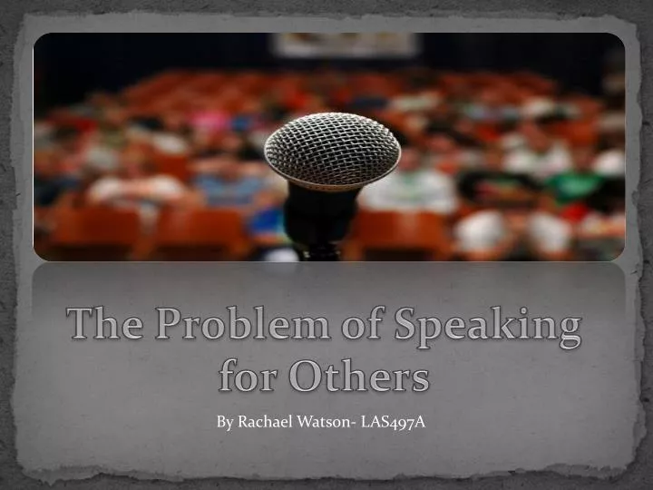 the problem of speaking for others