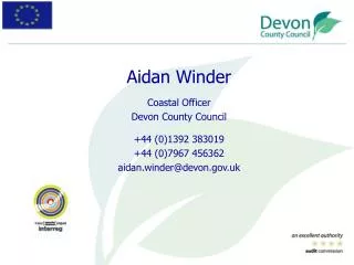 Aidan Winder Coastal Officer Devon County Council +44 (0)1392 383019 +44 (0)7967 456362