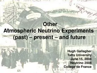 Hugh Gallagher Tufts University June 15, 2004 Neutrino 2004 College de France
