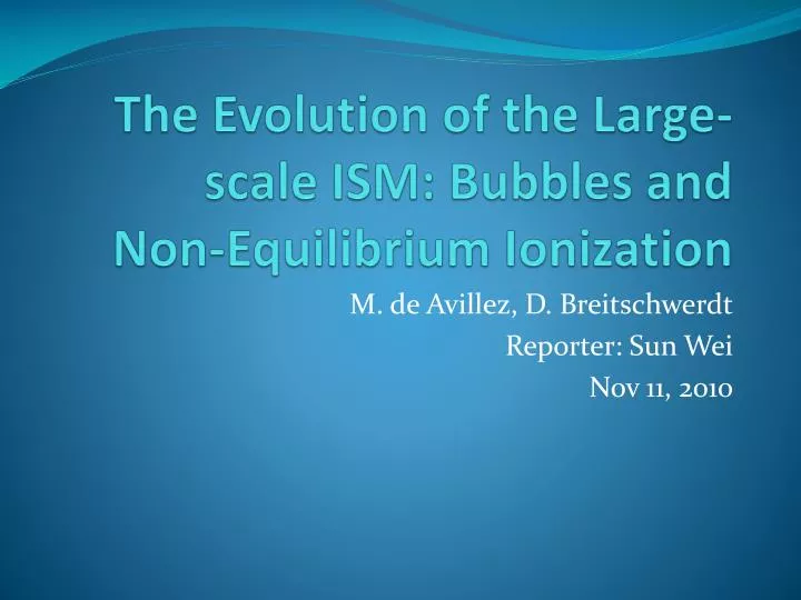 the evolution of the large scale ism bubbles and non equilibrium ionization