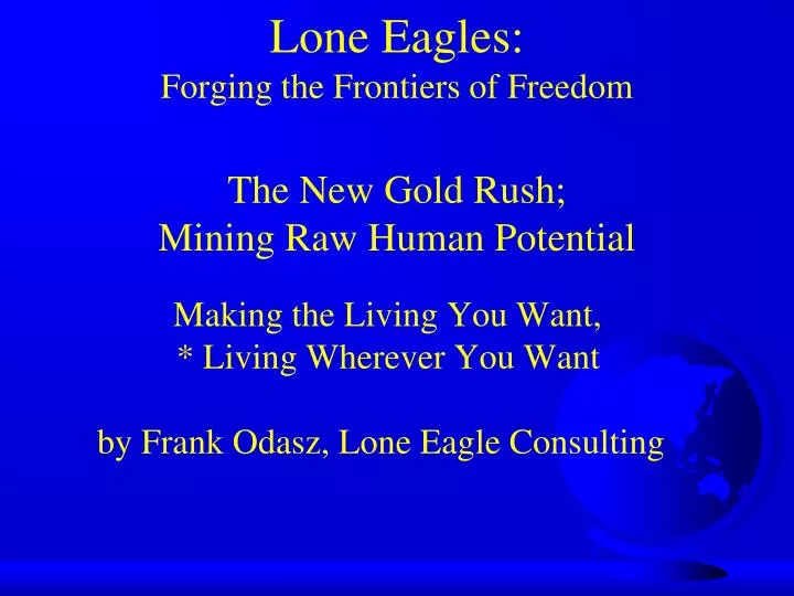 lone eagles forging the frontiers of freedom the new gold rush mining raw human potential