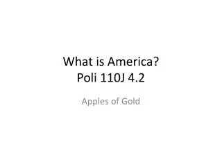 What is America? Poli 110J 4.2