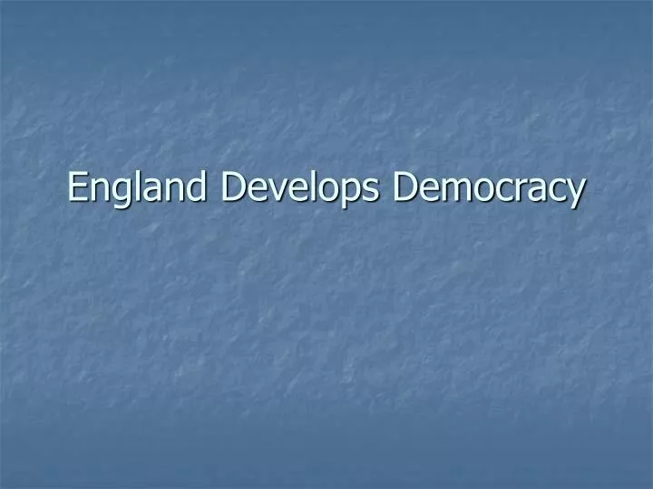 england develops democracy
